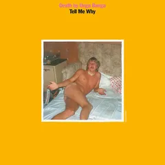 Death By Unga Bunga - Tell Me Why